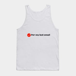 Per my last email Tank Top